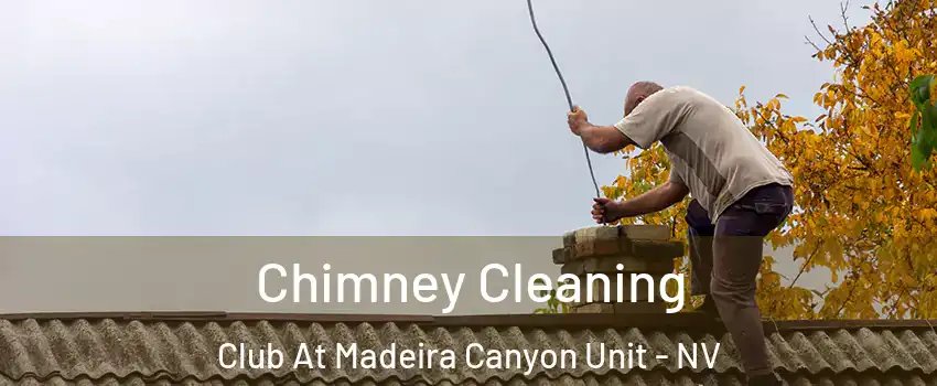 Chimney Cleaning Club At Madeira Canyon Unit - NV