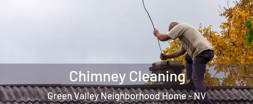 Chimney Cleaning Green Valley Neighborhood Home - NV