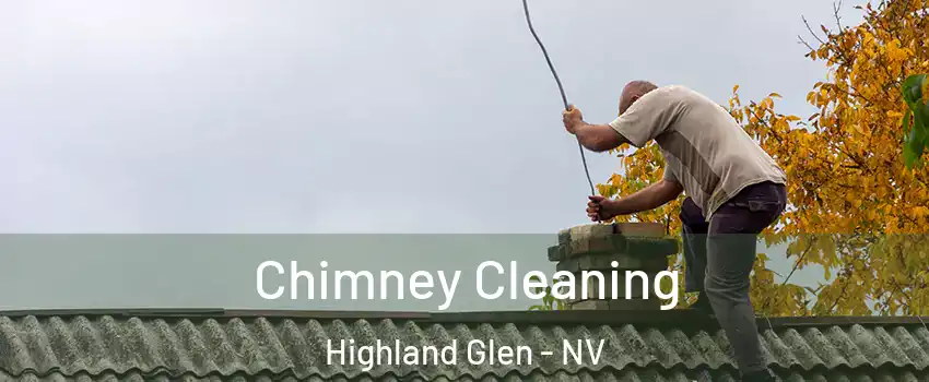 Chimney Cleaning Highland Glen - NV