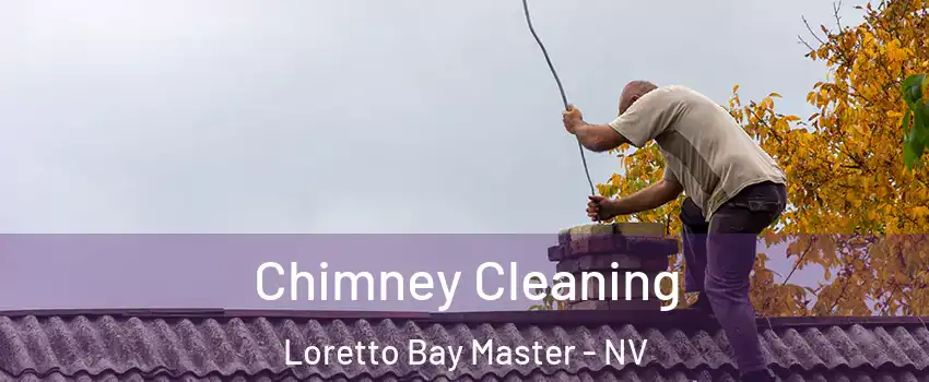 Chimney Cleaning Loretto Bay Master - NV