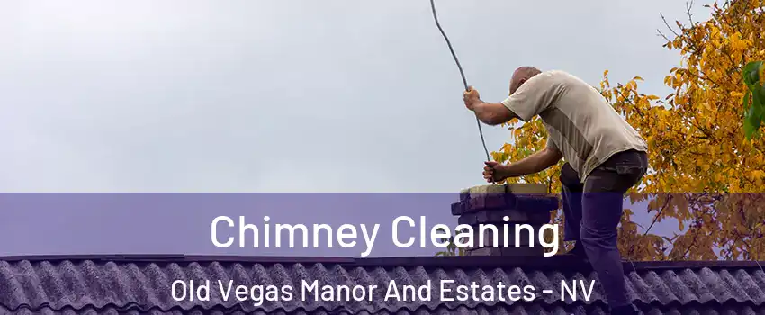 Chimney Cleaning Old Vegas Manor And Estates - NV