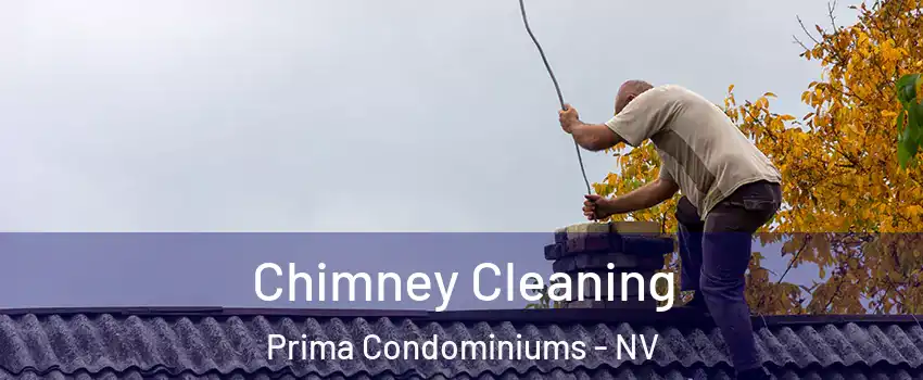 Chimney Cleaning Prima Condominiums - NV