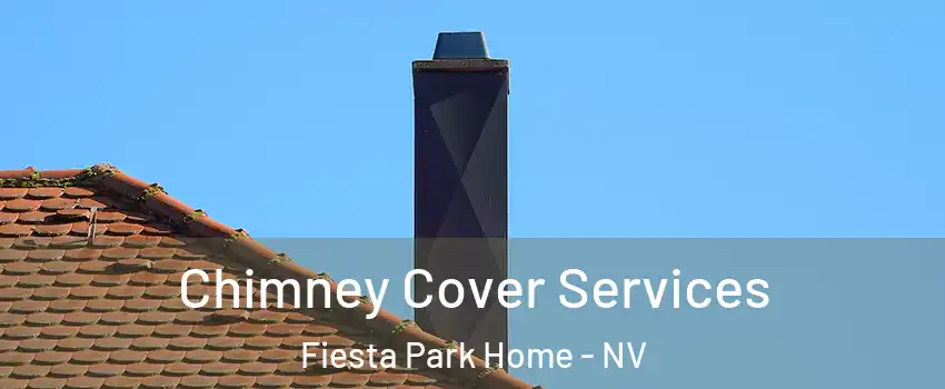 Chimney Cover Services Fiesta Park Home - NV