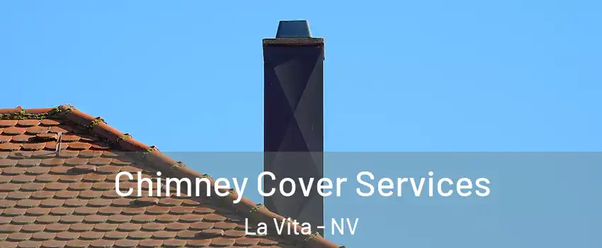 Chimney Cover Services La Vita - NV