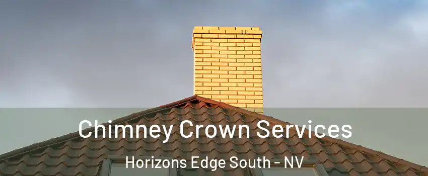 Chimney Crown Services Horizons Edge South - NV