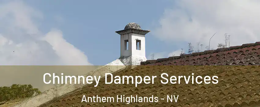 Chimney Damper Services Anthem Highlands - NV