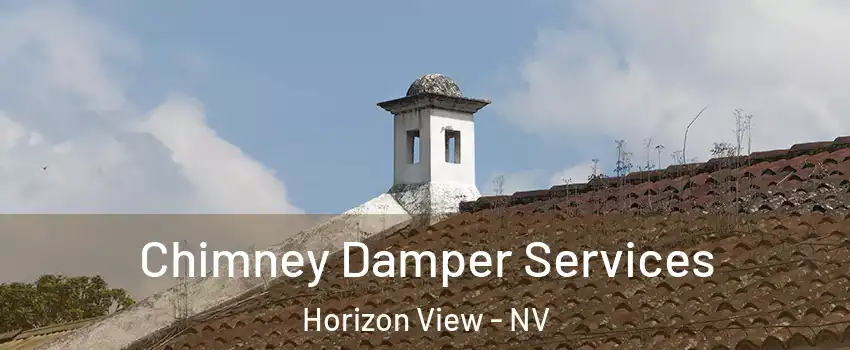 Chimney Damper Services Horizon View - NV