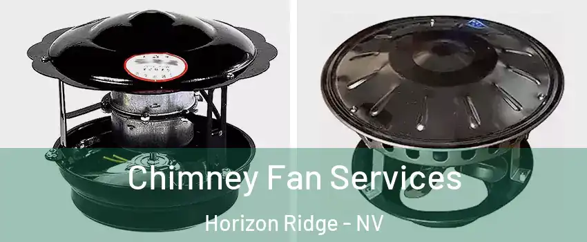 Chimney Fan Services Horizon Ridge - NV