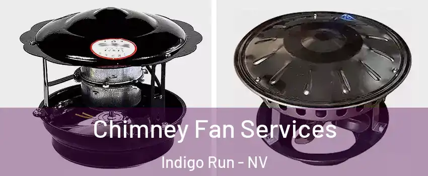 Chimney Fan Services Indigo Run - NV