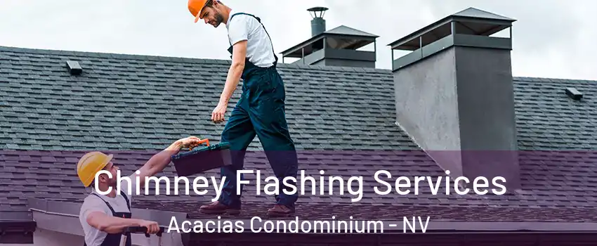 Chimney Flashing Services Acacias Condominium - NV