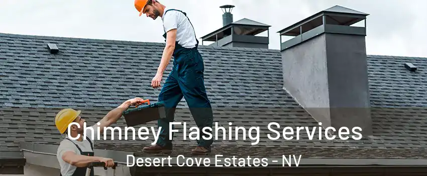 Chimney Flashing Services Desert Cove Estates - NV