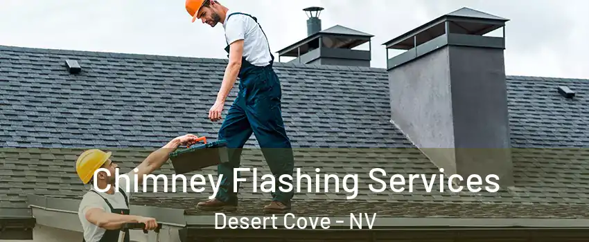 Chimney Flashing Services Desert Cove - NV