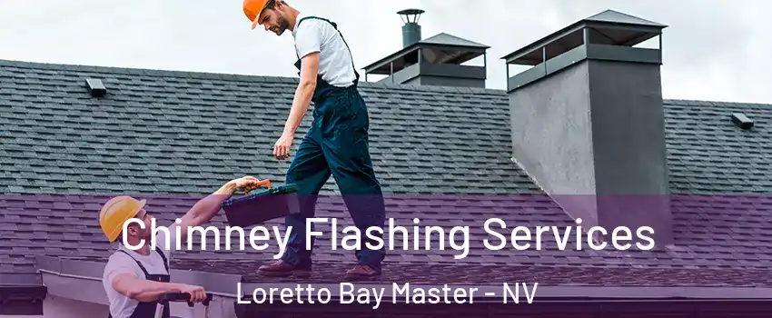 Chimney Flashing Services Loretto Bay Master - NV