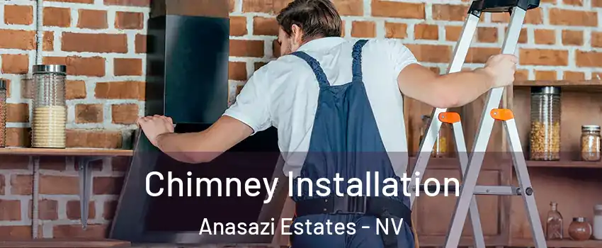 Chimney Installation Anasazi Estates - NV