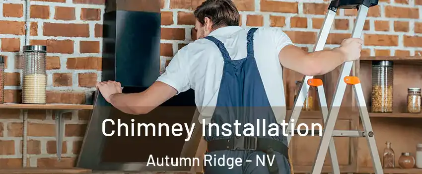 Chimney Installation Autumn Ridge - NV