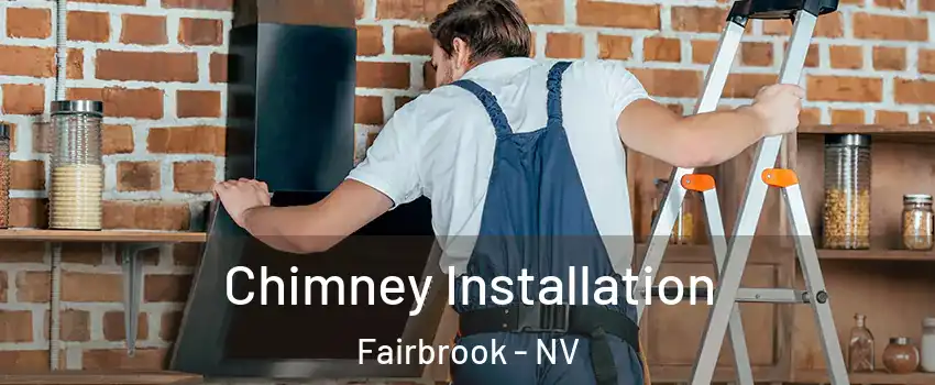 Chimney Installation Fairbrook - NV