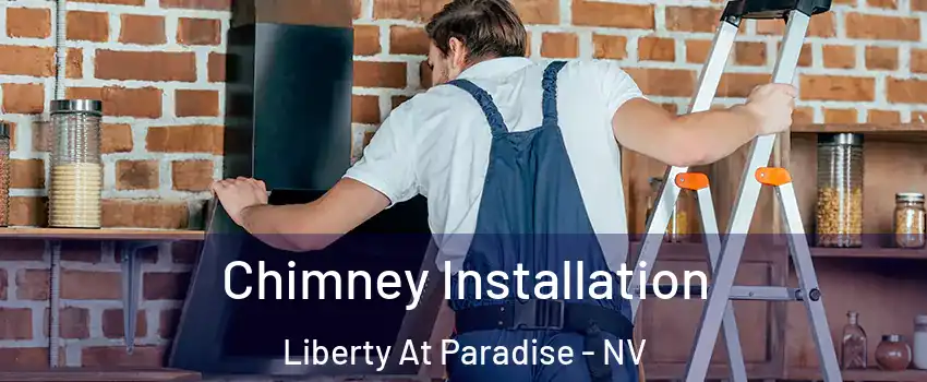 Chimney Installation Liberty At Paradise - NV