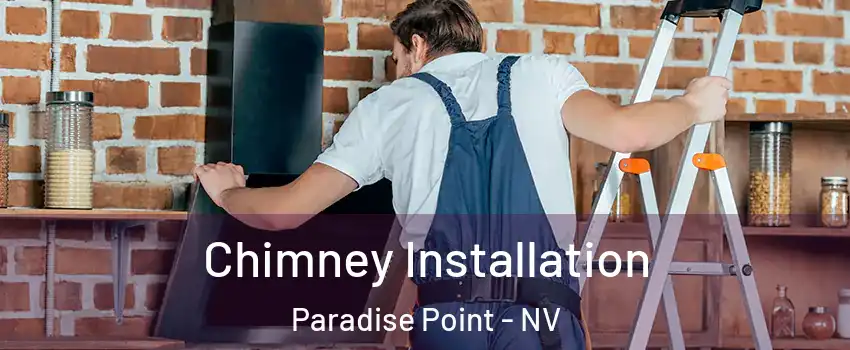 Chimney Installation Paradise Point - NV