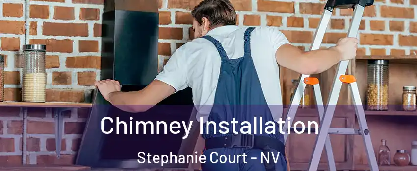 Chimney Installation Stephanie Court - NV