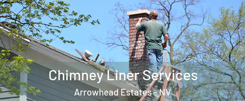 Chimney Liner Services Arrowhead Estates - NV