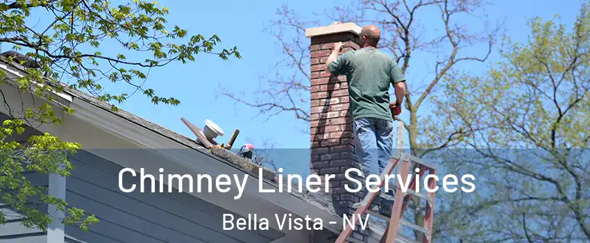 Chimney Liner Services Bella Vista - NV