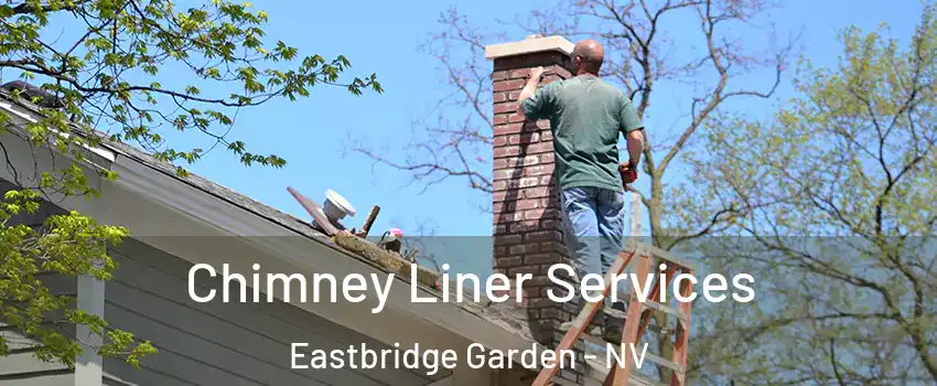 Chimney Liner Services Eastbridge Garden - NV