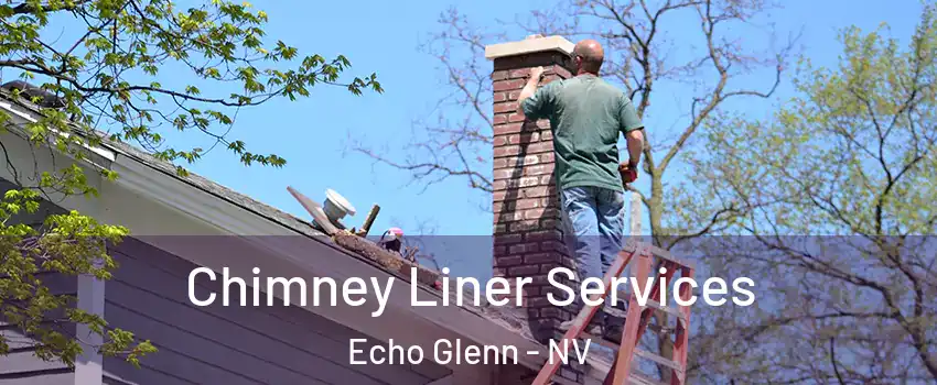 Chimney Liner Services Echo Glenn - NV