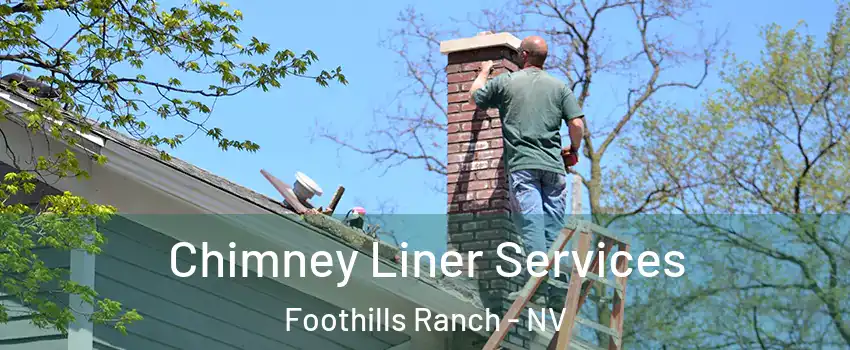 Chimney Liner Services Foothills Ranch - NV