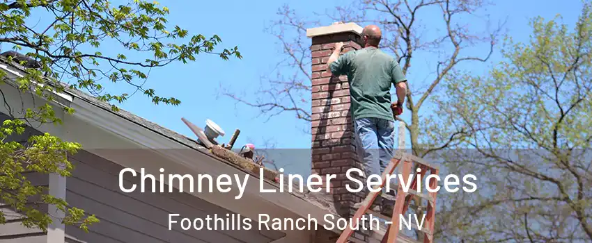 Chimney Liner Services Foothills Ranch South - NV