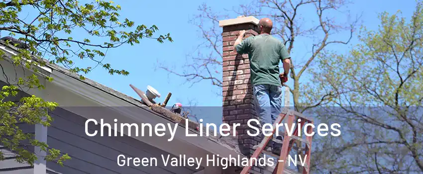 Chimney Liner Services Green Valley Highlands - NV