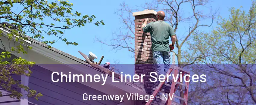 Chimney Liner Services Greenway Village - NV