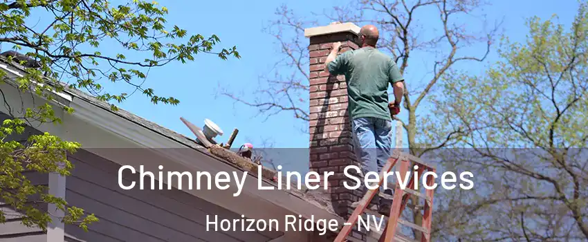 Chimney Liner Services Horizon Ridge - NV