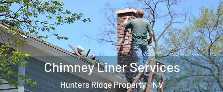 Chimney Liner Services Hunters Ridge Property - NV