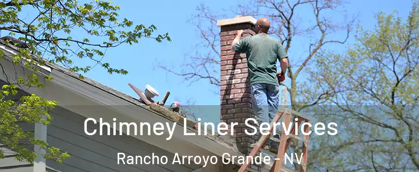 Chimney Liner Services Rancho Arroyo Grande - NV