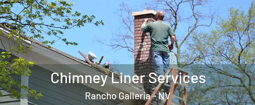 Chimney Liner Services Rancho Galleria - NV