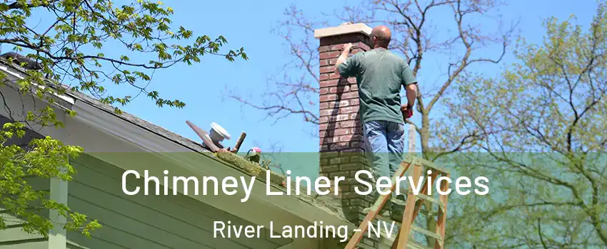 Chimney Liner Services River Landing - NV