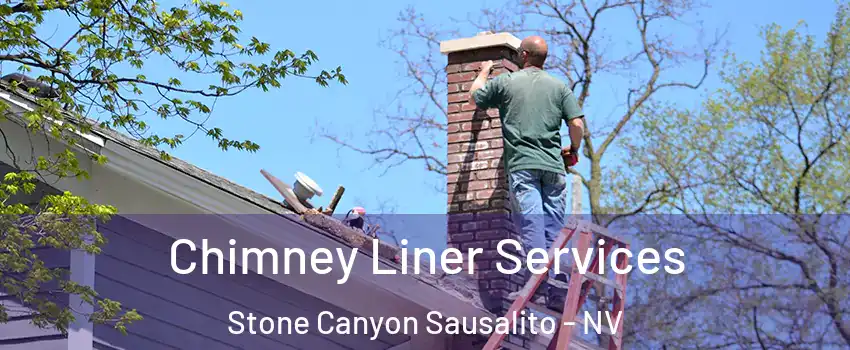 Chimney Liner Services Stone Canyon Sausalito - NV