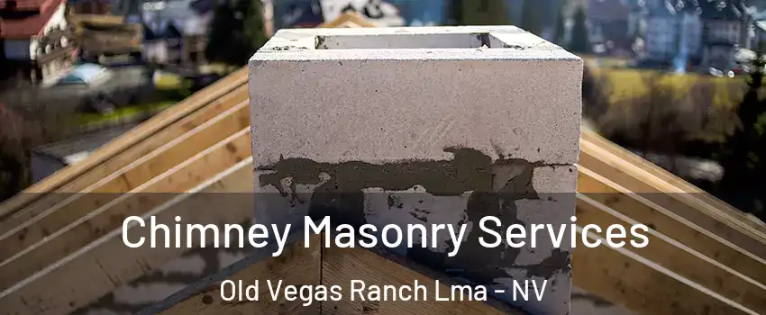 Chimney Masonry Services Old Vegas Ranch Lma - NV