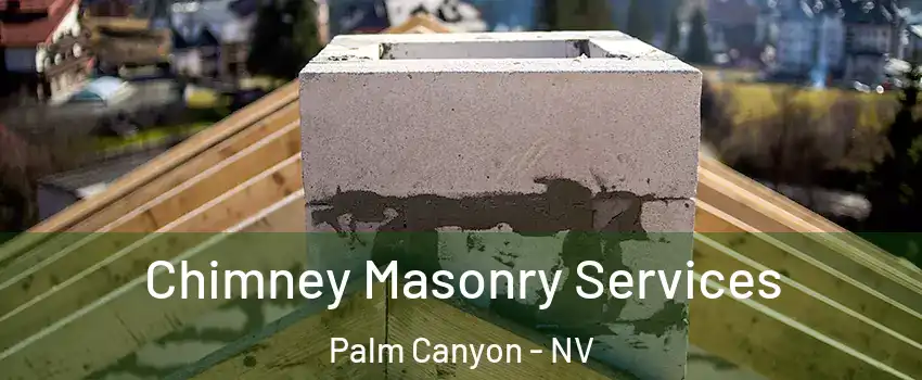 Chimney Masonry Services Palm Canyon - NV