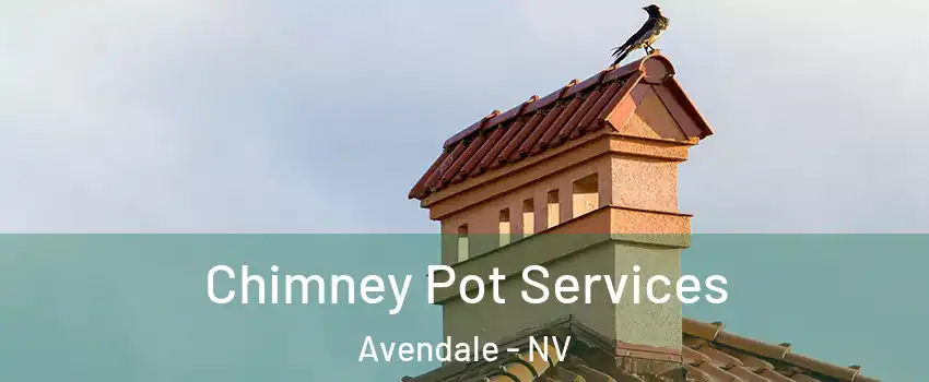 Chimney Pot Services Avendale - NV