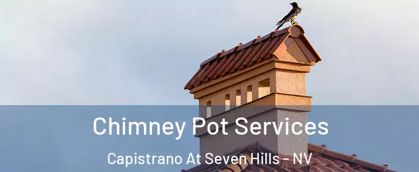 Chimney Pot Services Capistrano At Seven Hills - NV