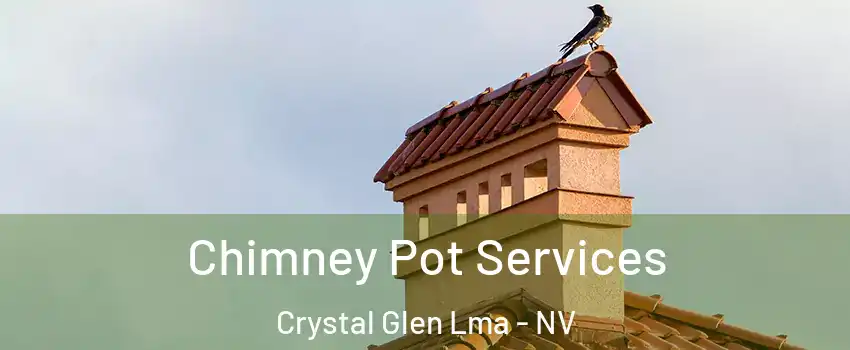 Chimney Pot Services Crystal Glen Lma - NV