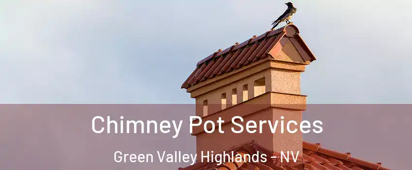 Chimney Pot Services Green Valley Highlands - NV