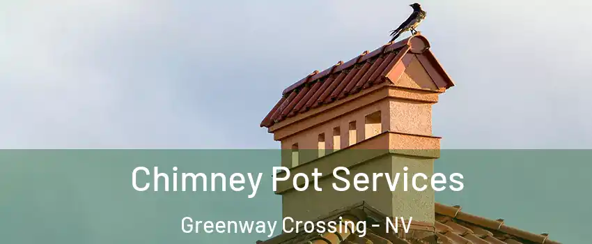 Chimney Pot Services Greenway Crossing - NV