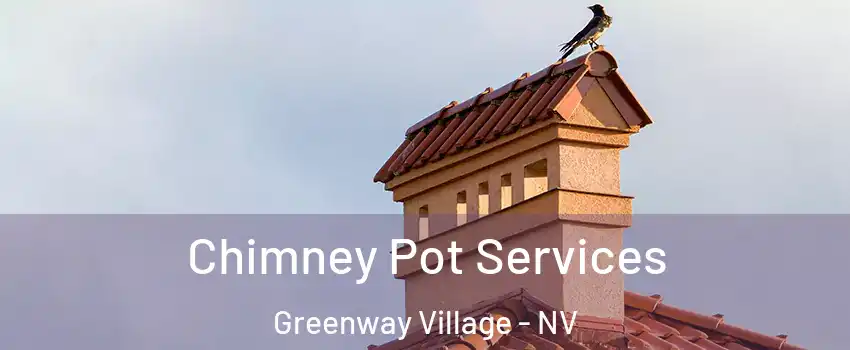 Chimney Pot Services Greenway Village - NV