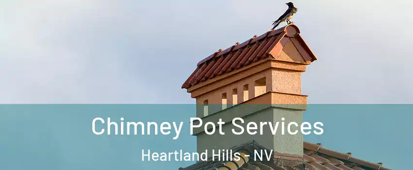 Chimney Pot Services Heartland Hills - NV