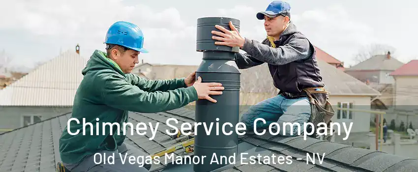 Chimney Service Company Old Vegas Manor And Estates - NV