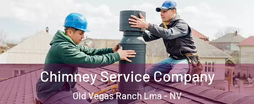 Chimney Service Company Old Vegas Ranch Lma - NV