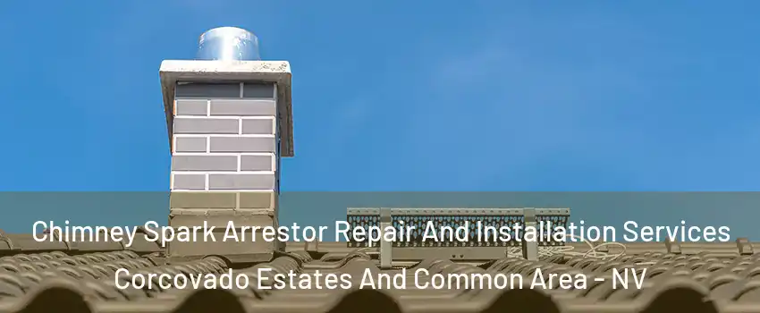 Chimney Spark Arrestor Repair And Installation Services Corcovado Estates And Common Area - NV