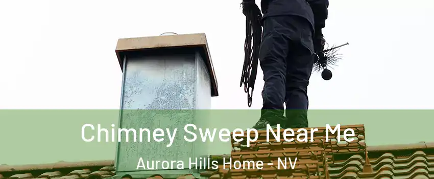 Chimney Sweep Near Me Aurora Hills Home - NV